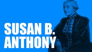 Susan B Anthony Biography [upl. by Nojed703]