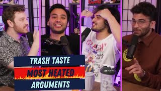 Trash Taste  Most HEATED Arguments [upl. by Eibrad170]