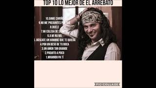 top 10 lo mejor del Arrebato [upl. by Nylekoorb]