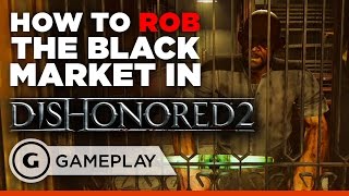 How to Rob the First Black Market in Dishonored 2 [upl. by Osnofla]