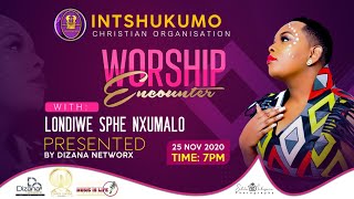 Intshukumo Worship Encounter with Londiwe Sphe Nxumalo [upl. by Vassar]