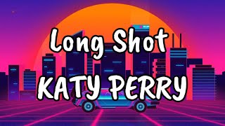 Long Shot  Katy Perry Lyrics [upl. by Breena]