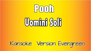 Pooh  Uomini soli versione Karaoke Academy Italia [upl. by Serafine70]