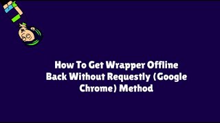 How To Get Wrapper Offline No Requestly Using A Web Browser Chrome Method [upl. by Lipcombe]