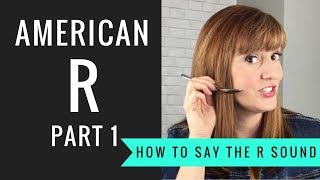 How to Pronounce the American R Sound American R Part 1 [upl. by Aiynat]