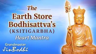 The Earth Store Bodhisattvas Ksitigarbha Heart Mantra [upl. by Enytnoel]