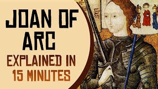 Joan of Arc Explained in 15 Minutes [upl. by Mloc174]