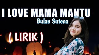 Bulan Sutena  I Love Mama Mantu Lirik [upl. by Malynda]