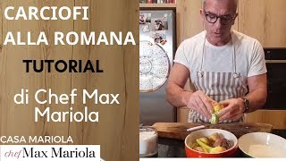 CARCIOFI ALLA ROMANA  TUTORIAL  la video ricetta di Chef Max Mariola [upl. by Felicdad111]