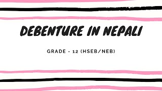 Debenture in Nepali  Grade 12  Accountancy HSEB NEB [upl. by Gerard]