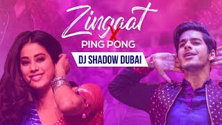 Zingaat X Ping Pong  DJ Shadow Dubai Mashup  Dhadak [upl. by Melliw]