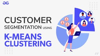 Customer Segmentation Using KMeans Clustering  Machine Learning  GeeksforGeeks [upl. by Retsbew662]