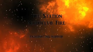 The Station Nightclub Fire  A Short Documentary  Fascinating Horror [upl. by Wivestad974]