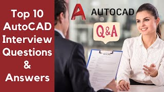 Top 10 AutoCAD Interview Questions amp Answers [upl. by Aicileb609]