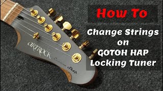 Gotoh HAP Locking Tuner  How to change the strings [upl. by Gney118]