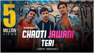 Chadti Jawani Teri  Refix version  Rawmats [upl. by Penelopa908]