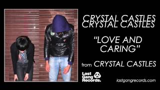 Crystal Castles  Love And Caring [upl. by Enywtna]