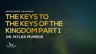 The Keys To The Keys of The Kingdom Part 1  Dr Myles Munroe [upl. by Rehpotsirk]