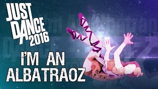 PS4 Just Dance 2016  Im An Albatraoz  ★★★★★ [upl. by Inatsed]