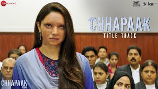 Chhapaak Title Track  Deepika Padukone  Vikrant Massey  Arijit Singh Gulzar Shankar Ehsaan Loy [upl. by Faythe]