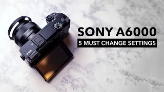 Optimize your Sony a6000 with these 5 settings [upl. by Ithsav]