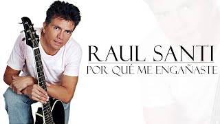 Por Qué me Engañaste  Raul Santi Audio Oficial [upl. by Hairahcez]