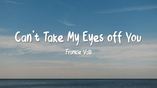 Frankie Valli  Cant Take My Eyes Off You  Video Lyrics [upl. by Ayisan49]