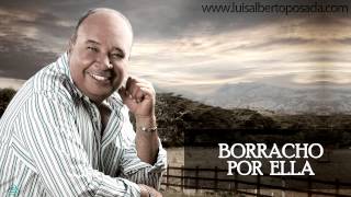 Luis Alberto Posada  Borracho Por Ella Audio Oficial [upl. by Kyrstin]