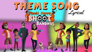 यार PINAKI भूत नहीं  Pinaki amp Happy  Bhoot Bandhus  Title Track LYRICAL  Kids Songs [upl. by Adnorrehs]