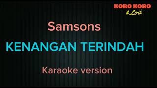 Kenangan terindah  Samsons  Karaoke version [upl. by Roxanna]