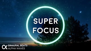 Super Focus Flow State Music  Binaural Alpha Brainwaves ☯ 3D Audio  Improve Concentration [upl. by Neetsirhc]