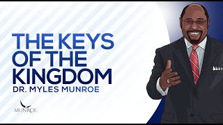 The Keys of The Kingdom  Dr Myles Munroe [upl. by Sunny]