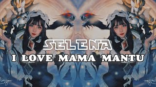 I Love Mama Mantu Remix Terbaru Thailand Full Bass Santuy  DJ Selena [upl. by Watanabe]