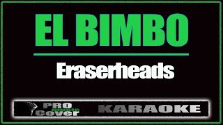 El bimbo  ERASERHEADS KARAOKE [upl. by Eshelman]