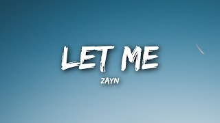 ZAYN  Let Me Lyrics  Lyrics Video [upl. by Aeht]