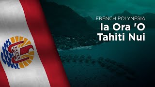 Anthem of French Polynesia  Ia Ora O Tahiti Nui [upl. by Elatnahs]