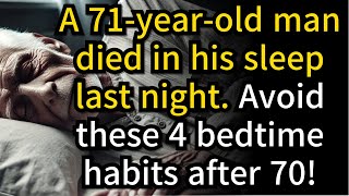 71 Year Old Man Died in His Sleep 4 Bedtime Habits You Must Avoid After 70 [upl. by Aimet]