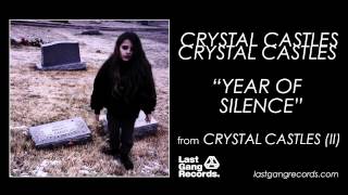 Crystal Castles  Year Of Silence [upl. by Cathi]