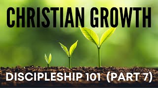 3 SECRETS TO GROWING AS A DISCIPLE  Discipleship 101 Part 7 [upl. by Elsa]