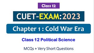 CUET Exam 2023  Political Science Class 12  Chapter 1 Cold War Era [upl. by Orban]