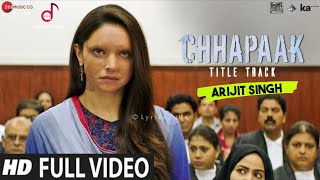 Chhapaak Se Pehchaan Le Gaya Full Title Song  Arijit Singh  Deepika Padukone  Chapaak Title Song [upl. by Edra]