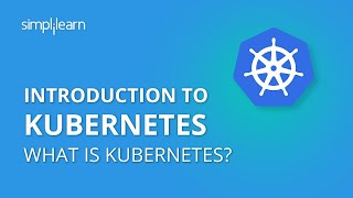 Introduction To Kubernetes  What Is Kubernetes  Kubernetes Tutorial For Beginners  Simplilearn [upl. by Bille]