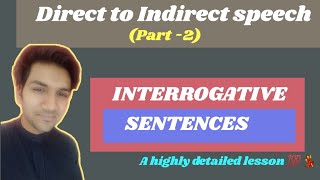 Direct to Indirect speech Interrogative sentences  A detailed lesson 💯 [upl. by Nuncia]