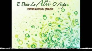 Everlasting Praise  E Paia le Alii o Aiga [upl. by Almeida]