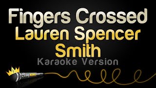 Lauren Spencer Smith  Fingers Crossed Karaoke Version [upl. by Tiat]