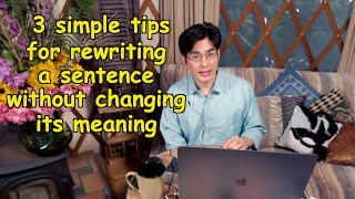 How To Rewrite A Sentence Without Changing The Meaning  Three Simple Tips [upl. by Enilatan]