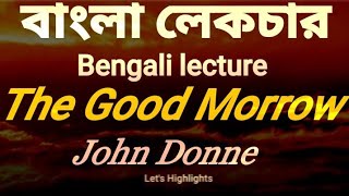 The Good Morrow by John Donne Bengali Lecture বাংলা লেকচার [upl. by Egidius]