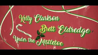 Kelly Clarkson and Brett Eldredge  Under The Mistletoe Official Lyric Video [upl. by Mezoff]