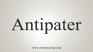 How To Say Antipater [upl. by Khai346]