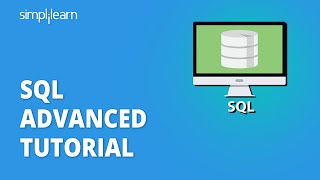 SQL Advanced Tutorial  Advanced SQL Tutorial With Examples  SQL For Beginners  Simplilearn [upl. by Sualk]